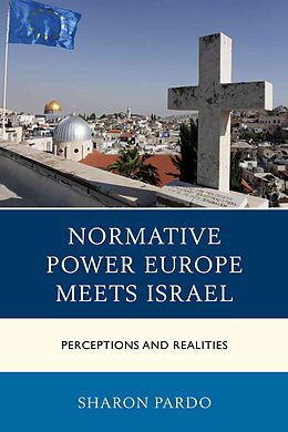 Fester Einband Normative Power Europe Meets Israel von Sharon Pardo