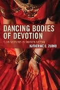 Couverture cartonnée Dancing Bodies of Devotion de Katherine C. Zubko