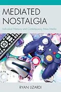 E-Book (epub) Mediated Nostalgia von Ryan Lizardi
