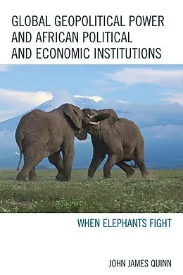 E-Book (epub) Global Geopolitical Power and African Political and Economic Institutions von John James Quinn