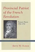 E-Book (epub) Provincial Patriot of the French Revolution von Bette W. Oliver