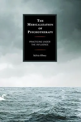 E-Book (epub) The Medicalization of Psychotherapy von Sylvia Olney