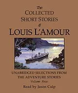 Audio CD (CD/SACD) The Collected Short Stories of Louis L'Amour: Unabridged Selections from the Adventure Stories: Volume 4 von Louis L'Amour, Jason Culp