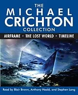 Audio CD (CD/SACD) The Michael Crichton Collection: Airframe, The Lost World, and Timeline von Michael Crichton, Blair Brown, Anthony Heald