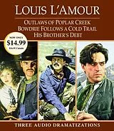 Audio CD (CD/SACD) Outlaws of Poplar Creek / Bowdrie Follows a Cold Trail / His Brother's Debt von Louis L'Amour, Dramatization