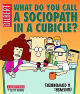 Couverture cartonnée What Do You Call a Sociopath in a Cubicle? Answer: A Coworker de Scott Adams