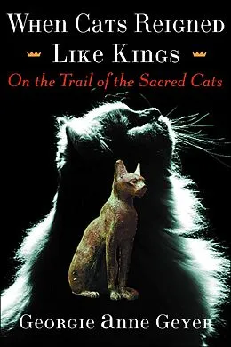 E-Book (epub) When Cats Reigned Like Kings von Georgie Anne Geyer