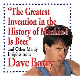 E-Book (epub) The Greatest Invention in the History of Mankind Is Beer von Dave Barry