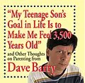 E-Book (epub) "My Teenage Son's Goal in Life Is to Make Me Feel 3,500 Years Old" von Dave Barry
