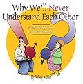 E-Book (epub) Why We'll Never Understand Each Other von Wiley Miller