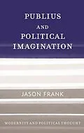 E-Book (epub) Publius and Political Imagination von Jason Frank