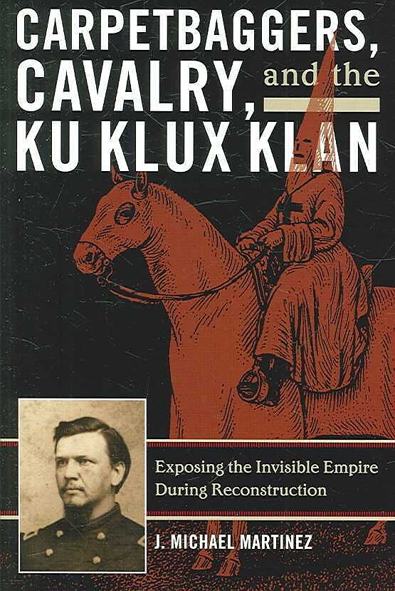 Carpetbaggers, Cavalry, and the Ku Klux Klan