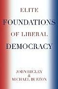 Couverture cartonnée Elite Foundations of Liberal Democracy de John Higley, Michael Burton