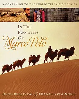 E-Book (epub) In the Footsteps of Marco Polo von Denis Belliveau, Francis O'Donnell