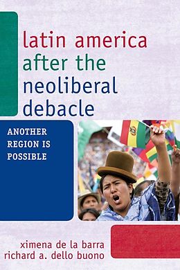 E-Book (epub) Latin America after the Neoliberal Debacle von Ximena De La Barra, Richard A. Dello Buono