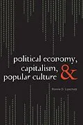 E-Book (epub) Political Economy, Capitalism, and Popular Culture von Ronnie D. Lipschutz