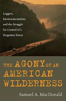 ePUB The Agony of an American Wilderness von Samuel A. Macdonald