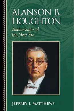 E-Book (epub) Alanson B. Houghton von Jeffrey J. Matthews