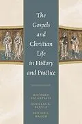 E-Book (epub) The Gospels and Christian Life in History and Practice von Richard Valantasis, Douglas K. Bleyle, Dennis C. Haugh
