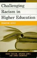 E-Book (epub) Challenging Racism in Higher Education von Mark Chesler, Amanda E. Lewis, James E. Crowfoot