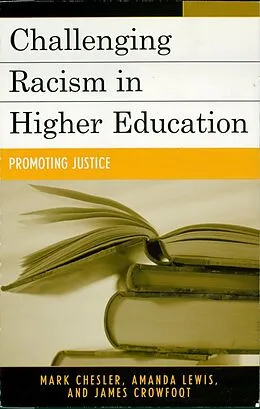 E-Book (epub) Challenging Racism in Higher Education von Mark Chesler, Amanda E. Lewis, James E. Crowfoot