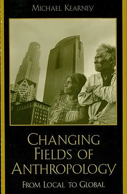 ePUB Changing Fields of Anthropology von Michael Kearney