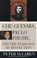 E-Book (epub) Che Guevara, Paulo Freire, and the Pedagogy of Revolution von Peter Mclaren