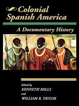 E-Book (epub) Colonial Spanish America von William B. Taylor, Kenneth Mills