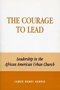 E-Book (epub) The Courage to Lead von James Henry Harris