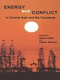 E-Book (epub) Energy and Conflict in Central Asia and the Caucasus von Robert Ebel, Rajan Menon