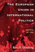 E-Book (epub) The European Union in International Politics von Roy H. Ginsberg