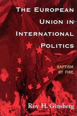 E-Book (epub) The European Union in International Politics von Roy H. Ginsberg