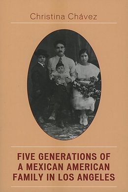 eBook (pdf) Five Generations of a Mexican American Family in Los Angeles de Christina Chavez