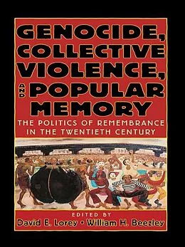 E-Book (epub) Genocide, Collective Violence, and Popular Memory von David E. Lorey, William H. Beezley