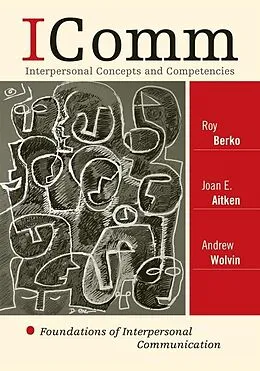 E-Book (epub) ICOMM: Interpersonal Concepts and Competencies von Roy Berko, Joan E. Aitken, Andrew Wolvin