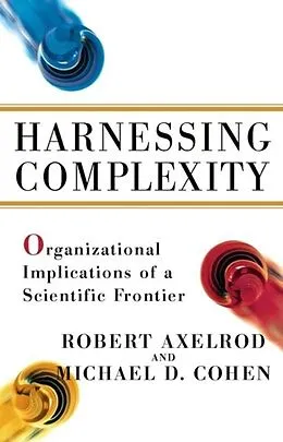 E-Book (epub) Harnessing Complexity von Robert Axelrod, Michael D Cohen