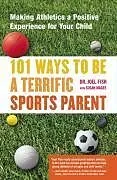 E-Book (epub) 101 Ways to Be a Terrific Sports Parent von Joel Fish