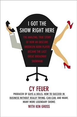 E-Book (epub) I Got The Show Right Here von Cy Feuer, Ken Gross