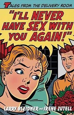 E-Book (epub) I'll Never Have Sex with You Again! von Larry Bleidner, Irene Zutell