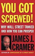 E-Book (epub) You Got Screwed! von James J. Cramer