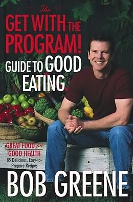 E-Book (epub) The Get with the Program! Guide to Good Eating von Bob Greene
