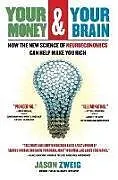 Kartonierter Einband Your Money and Your Brain: How the New Science Of Neuroeconomics Can Help Make You Rich von Zweig Jason