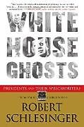 Kartonierter Einband White House Ghosts von Robert Schlesinger