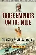 E-Book (epub) Three Empires on the Nile von Dominic Green