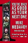 Kartonierter Einband You're Only as Good as Your Next One von Mike Medavoy