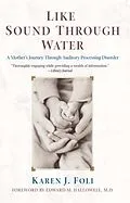 E-Book (epub) Like Sound Through Water von Karen J. Foli, Edward M. Hallowell, M. D.