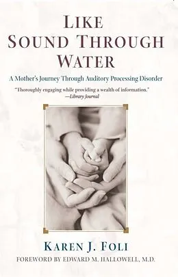 E-Book (epub) Like Sound Through Water von Karen J. Foli, Edward M. Hallowell, M. D.