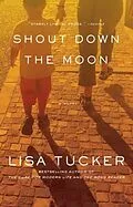 E-Book (epub) Shout Down the Moon von Lisa Tucker