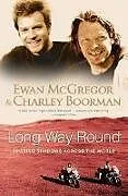 Kartonierter Einband Long Way Round von McGregor Ewan, Boorman Charley