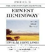 Audio CD (CD/SACD) True at First Light von Ernest Hemingway